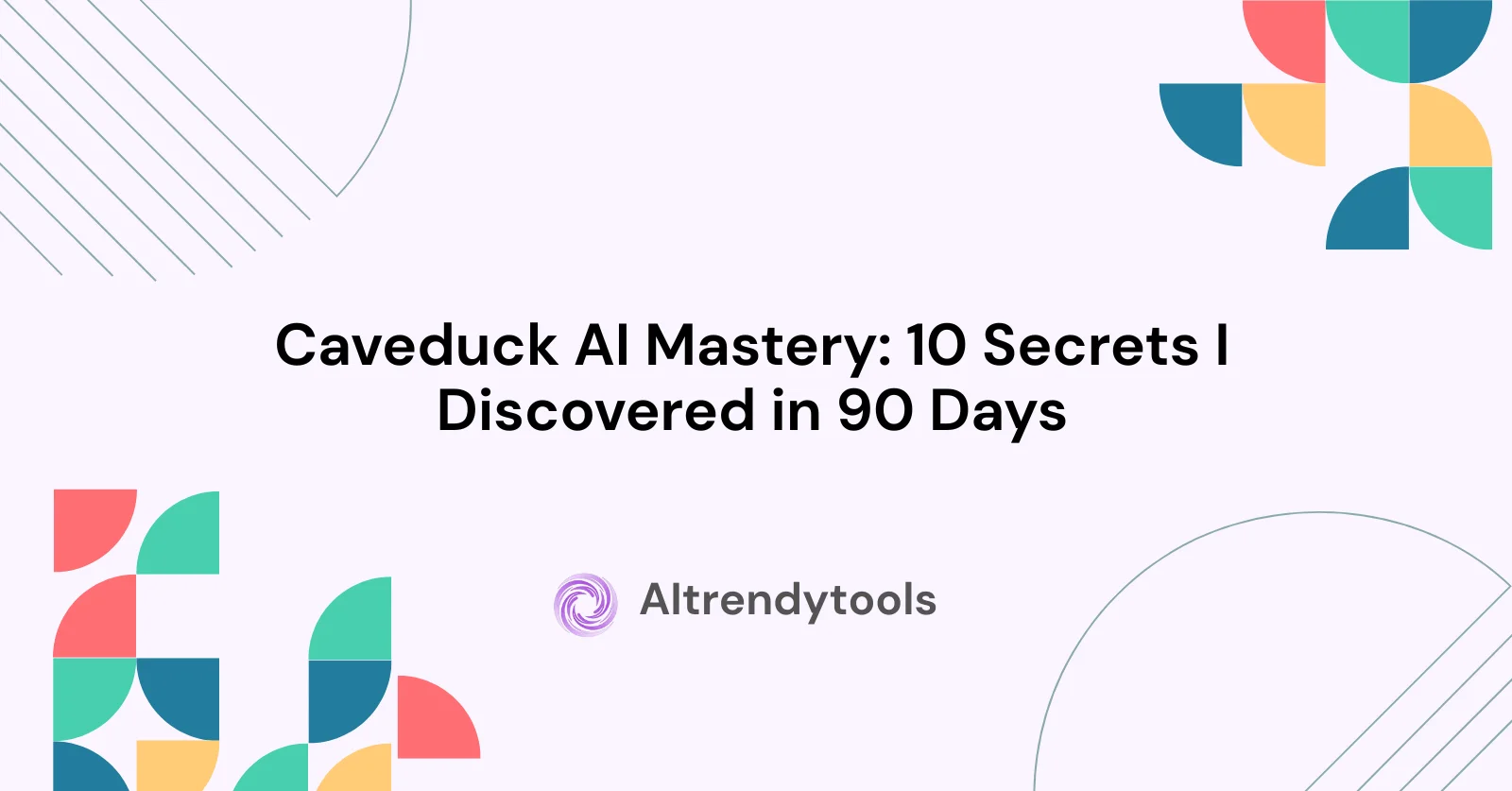Caveduck AI Mastery: 10 Secrets I Discovered in 90 Days - AItrendytools